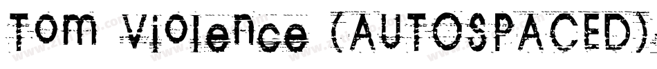 Tom Violence (AUTOSPACED)字体转换